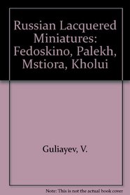 Russian Lacquered Miniatures, Fedoskino, Palekh, Mstiora, Kholui