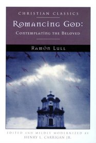 Romancing God: Contemplating the Beloved (Christian Classics)