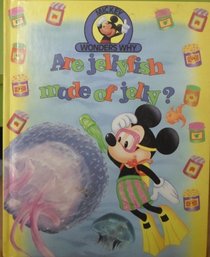 Are jellyfish made of jelly? (Mickey wonders why)