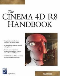 The Cinema 4d R8 Handbook (Graphics Series)