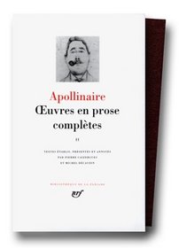 Apollinaire : Oeuvres en prose, tome 2 :Bibliotheque de la Pleiade (French Edition)