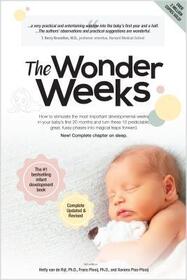 The Wonder Weeks: How to Stimulate Your Baby's Mental Development and Help Him Turn His 10 Predictable, Great, Fussy Phases into Magical Leaps Forward