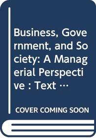 Business, Government, and Society: A Managerial Perspective : Text and Cases (Mcgraw-Hill Series in Management)
