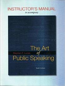 Instructor's Manual to Accompany The Art of Public Speaking, 10th