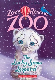The Lucky Snow Leopard (Zoe's Rescue Zoo #4)