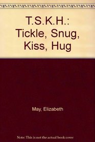 T.S.K.H.: Tickle, Snug, Kiss, Hug