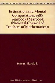 Estimation and Mental Computation: 1986 Yearbook (Yearbook (National Council of Teachers of Mathematics))