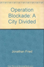 Operation Blockade: A City Divided