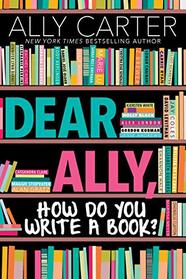 Dear Ally, How Do You Write a Book