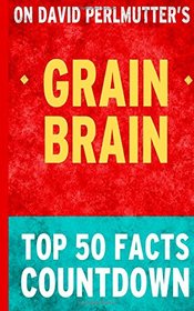 Grain Brain: Top 50 Facts Countdown