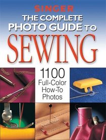 The Complete Photo Guide to Sewing (Singer)