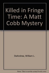 Killed in Fringe Time: A Matt Cobb Mystery