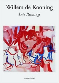 Wilem De Kooning: Late Paintings