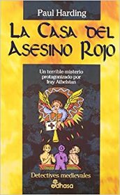 La Casa del Asesino Rojo (The House of the Red Slayer) (Sorrowful Mysteries of Brother Athelstan, Bk 2) (Spanish Edition)