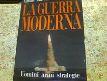 La guerra moderna - Uomini armi strategie