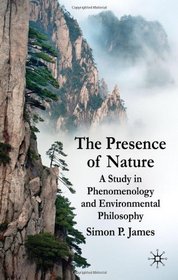 The Presence of Nature: A Study in Phenomenology and Environmental Philosophy