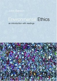 Environmental Ethics: An Introduction with Readings (Philosophy and the Human Situation)