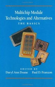 Multichip Module Technologies And Alternatives : The Basics