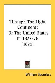 Through The Light Continent: Or The United States In 1877-78 (1879)