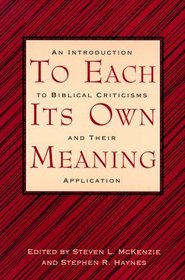 To Each Its Own Meaning: An Introduction to Biblical Criticisms and Their Application