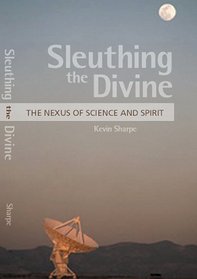 Sleuthing the Divine: The Nexus of Science and Spirit (Word in the World)