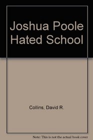 Joshua Poole Hated School