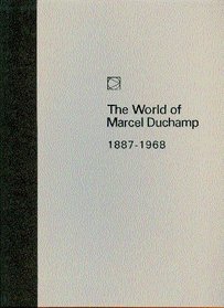 The World of Marcel Duchamp, 1887-1968