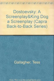 Dostoevsky: A Screenplay&King Dog a Screenplay (Capra Back-to-Back Series)