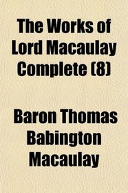 The Works of Lord Macaulay Complete (8)