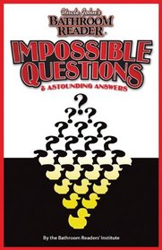 Uncle John's Bathroom Reader Impossible Questions and Astounding Answers