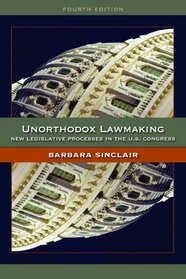 Unorthodox Lawmaking: New Legislative Processes in the U.S. Congress, 4th Edition