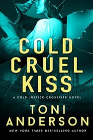 Cold Cruel Kiss (Cold Justice: Negotiators, Bk 4)