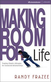 Making Room for Life: Trading Chaotic Lifestyles for Connected Relationships
