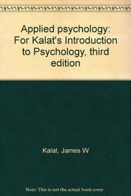 Applied psychology: For Kalat's Introduction to Psychology, third edition