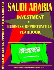 Saudi Arabia Business & Investment Opportunities Yearbook