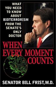 When Every Moment Counts--10-copy prepack: What You Need to Know About Bioterrorism from the Senate's Only Doctor