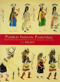 Pueblo Indian Painting : Tradition and Modernism in New Mexico, 1900-1930