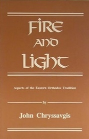 Fire and Light: Aspects of the Eastern Orthodox Tradition