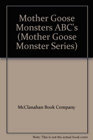 Mother Goose Monsters ABC's (Mother Goose Monster Series)