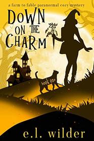 Down on the Charm (Farm to Fable Paranormal Cozy Mysteries)