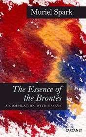 The Essence of the Bronts: A Compilation with Essays