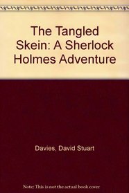 The Tangled Skein: A Sherlock Holmes Adventure