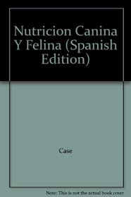 Nutricion Canina Y Felina (Spanish Edition)