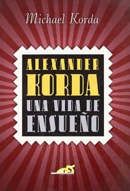 Alexander Korda: Una Vida De Ensueno (Spanish Edition)