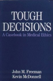 Tough Decisions: A Casebook in Medical Ethics