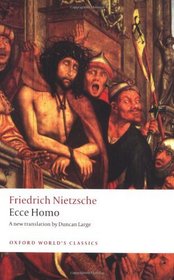 Ecce Homo: How One Becomes What One Is (Oxford World's Classics)