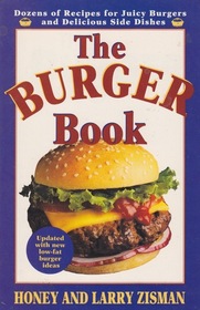 The Burger Book: More Than 100 Delicious and Engenious Ways to Enjoy the Juicy Pleasures of Hamburgers, Plus 41 Perfect Side-Dish Recipes for Potato