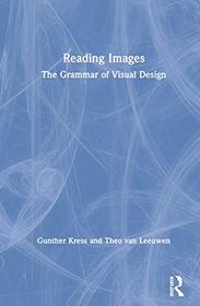 Reading Images: The Grammar of Visual Design