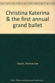 Christina Katerina & the first annual grand ballet