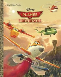 Planes: Fire & Rescue (Disney Planes: Fire & Rescue) (a Big Golden Book)